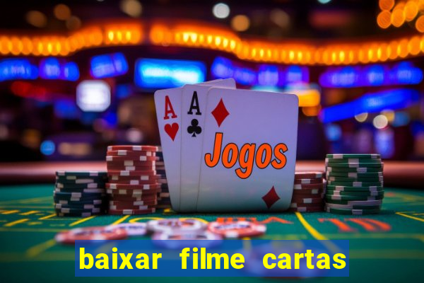 baixar filme cartas para julieta legendado